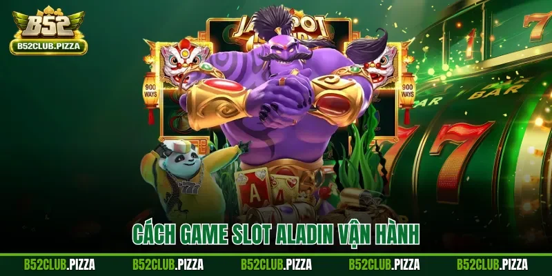 Cách game slot Aladin vận hành